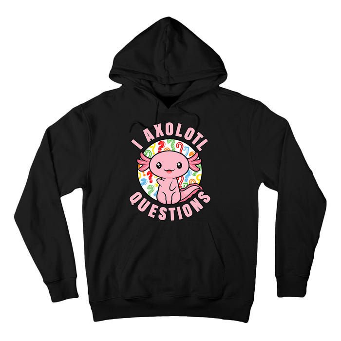 I Axolotl Questions Funny P.ink Axolotl Kawaii Tall Hoodie