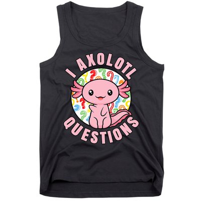 I Axolotl Questions Funny P.ink Axolotl Kawaii Tank Top