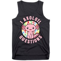 I Axolotl Questions Funny P.ink Axolotl Kawaii Tank Top