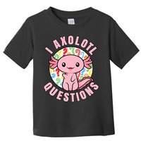 I Axolotl Questions Funny P.ink Axolotl Kawaii Toddler T-Shirt