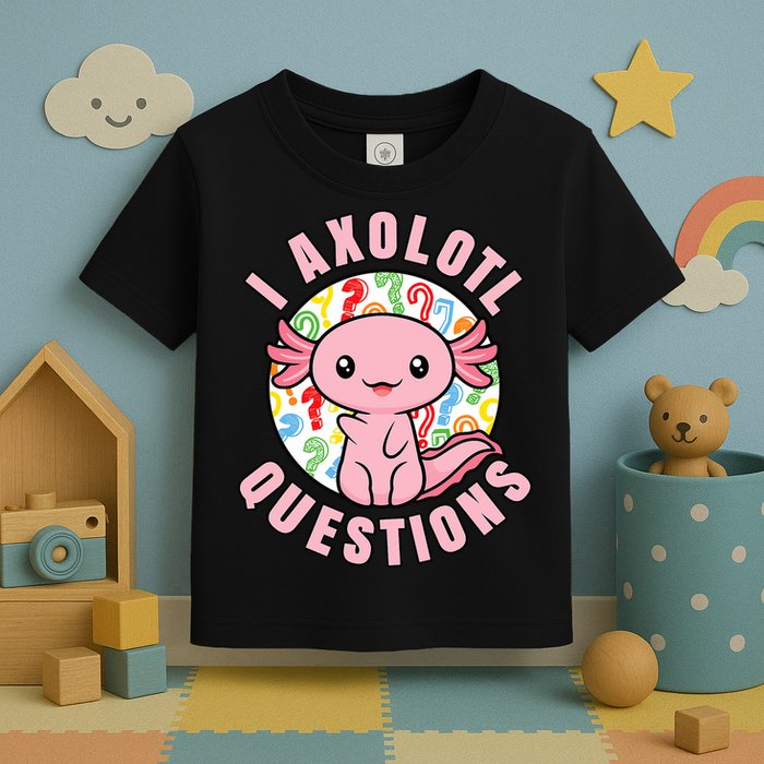 I Axolotl Questions Funny P.ink Axolotl Kawaii Toddler T-Shirt