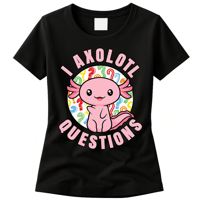 I Axolotl Questions Funny P.ink Axolotl Kawaii Womens T-Shirt