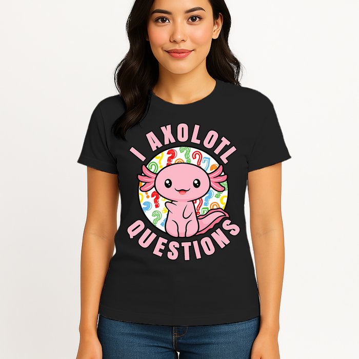 I Axolotl Questions Funny P.ink Axolotl Kawaii Womens T-Shirt