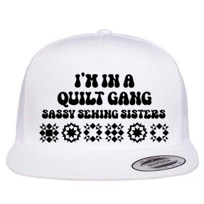 I’M A Quilt Gang Sassy Sewing Sisters Flat Bill Trucker Hat