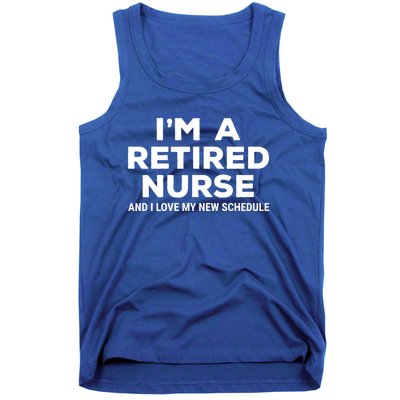 Im A Retired Nurse And I Love My New Schedule Funny Nursing Gift Tank Top