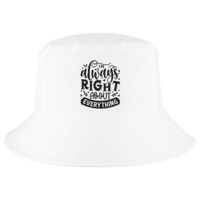 I’M Always Right About Everything Cool Comfort Performance Bucket Hat