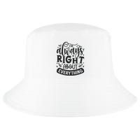 I’M Always Right About Everything Cool Comfort Performance Bucket Hat