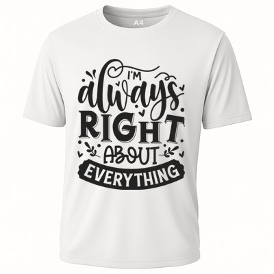 I’M Always Right About Everything Cooling Performance Crew T-Shirt
