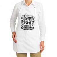 I’M Always Right About Everything Apron