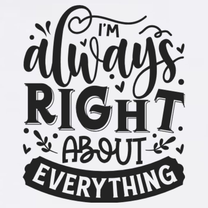 I’M Always Right About Everything Apron