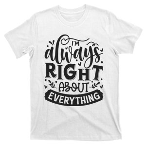 I’M Always Right About Everything T-Shirt