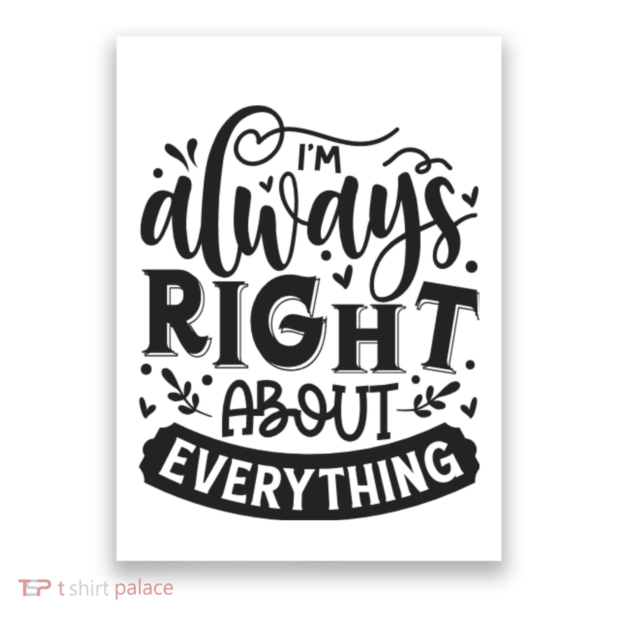 I’M Always Right About Everything Poster