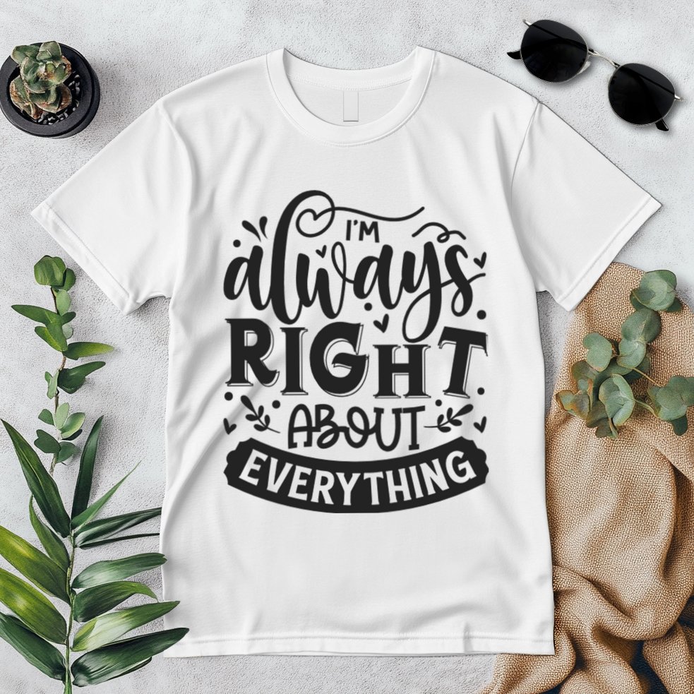I’M Always Right About Everything Premium T-Shirt