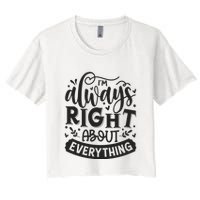 I’M Always Right About Everything Women's Crop Top Tee