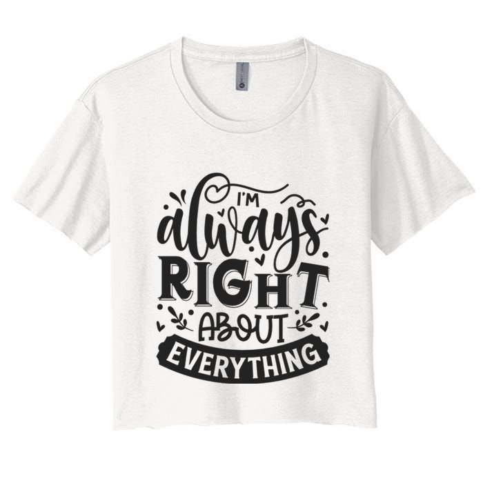 I’M Always Right About Everything Women's Crop Top Tee
