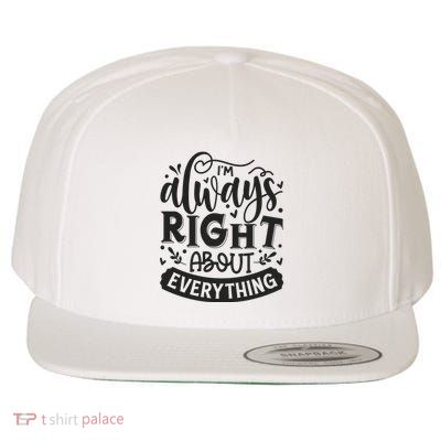 I’M Always Right About Everything Wool Snapback Cap