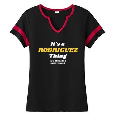 Its A Rodriguez Thing You Wouldnt Understand Family Gift Ladies Halftime Notch Neck Tee