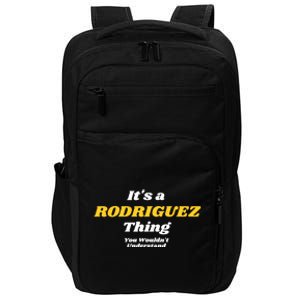 Its A Rodriguez Thing You Wouldnt Understand Family Gift Impact Tech Backpack