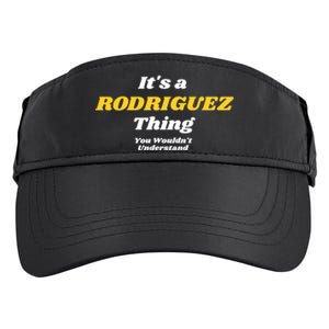 Its A Rodriguez Thing You Wouldnt Understand Family Gift Adult Drive Performance Visor