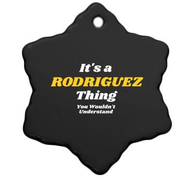 Its A Rodriguez Thing You Wouldnt Understand Family Gift Ceramic Star Ornament