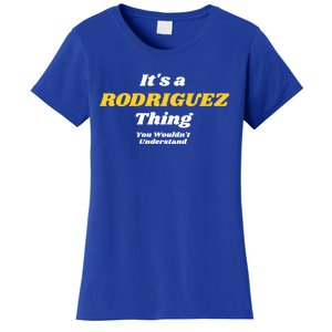 Its A Rodriguez Thing You Wouldnt Understand Family Gift Women's T-Shirt