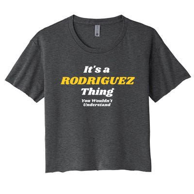 Its A Rodriguez Thing You Wouldnt Understand Family Gift Women's Crop Top Tee