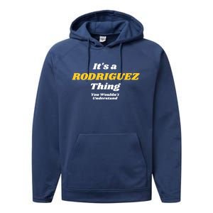 Its A Rodriguez Thing You Wouldnt Understand Family Gift Performance Fleece Hoodie