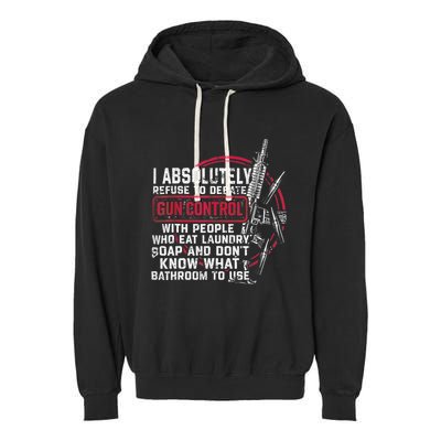 I Absolutely Refuse To Debate Gun Control With People Garment-Dyed Fleece Hoodie