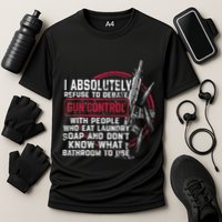 I Absolutely Refuse To Debate Gun Control With People Performance Shirt