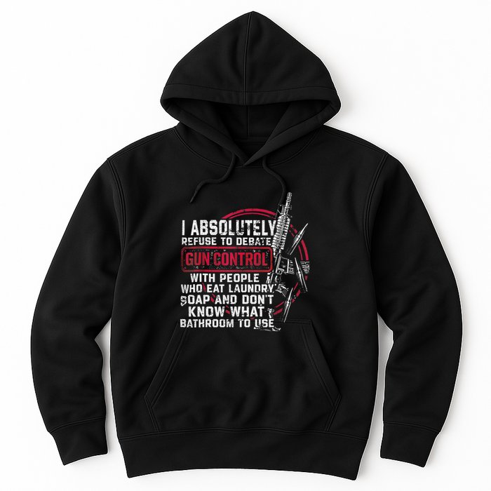 I Absolutely Refuse To Debate Gun Control With People Hoodie