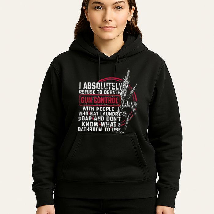 I Absolutely Refuse To Debate Gun Control With People Hoodie
