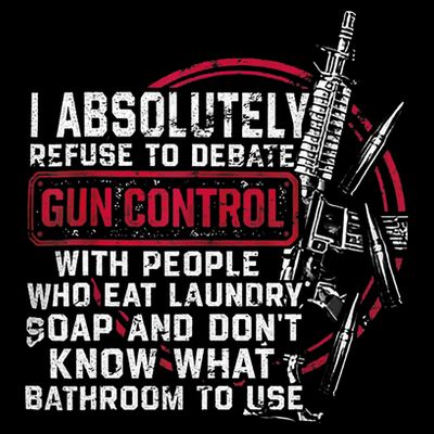 I Absolutely Refuse To Debate Gun Control With People T-Shirt