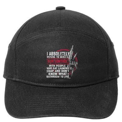 I Absolutely Refuse To Debate Gun Control With People 7-Panel Snapback Hat