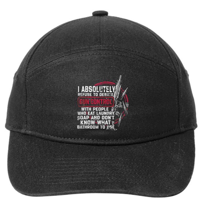 I Absolutely Refuse To Debate Gun Control With People 7-Panel Snapback Hat