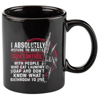 I Absolutely Refuse To Debate Gun Control With People 11oz C Handle Ceramic Mug
