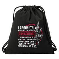 I Absolutely Refuse To Debate Gun Control With People Drawstring Bag