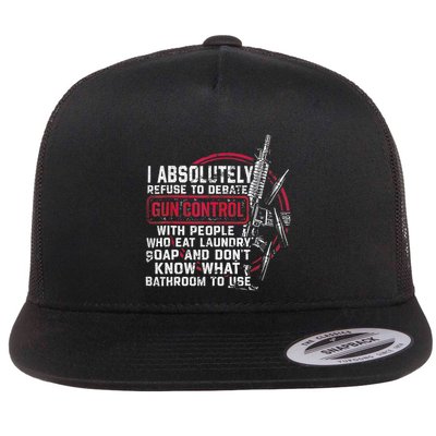 I Absolutely Refuse To Debate Gun Control With People Flatbill Hat