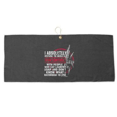 I Absolutely Refuse To Debate Gun Control With People Large Microfiber Waffle Golf Towel