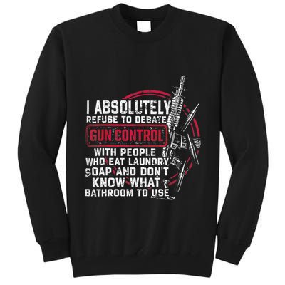 I Absolutely Refuse To Debate Gun Control With People Tall Sweatshirt