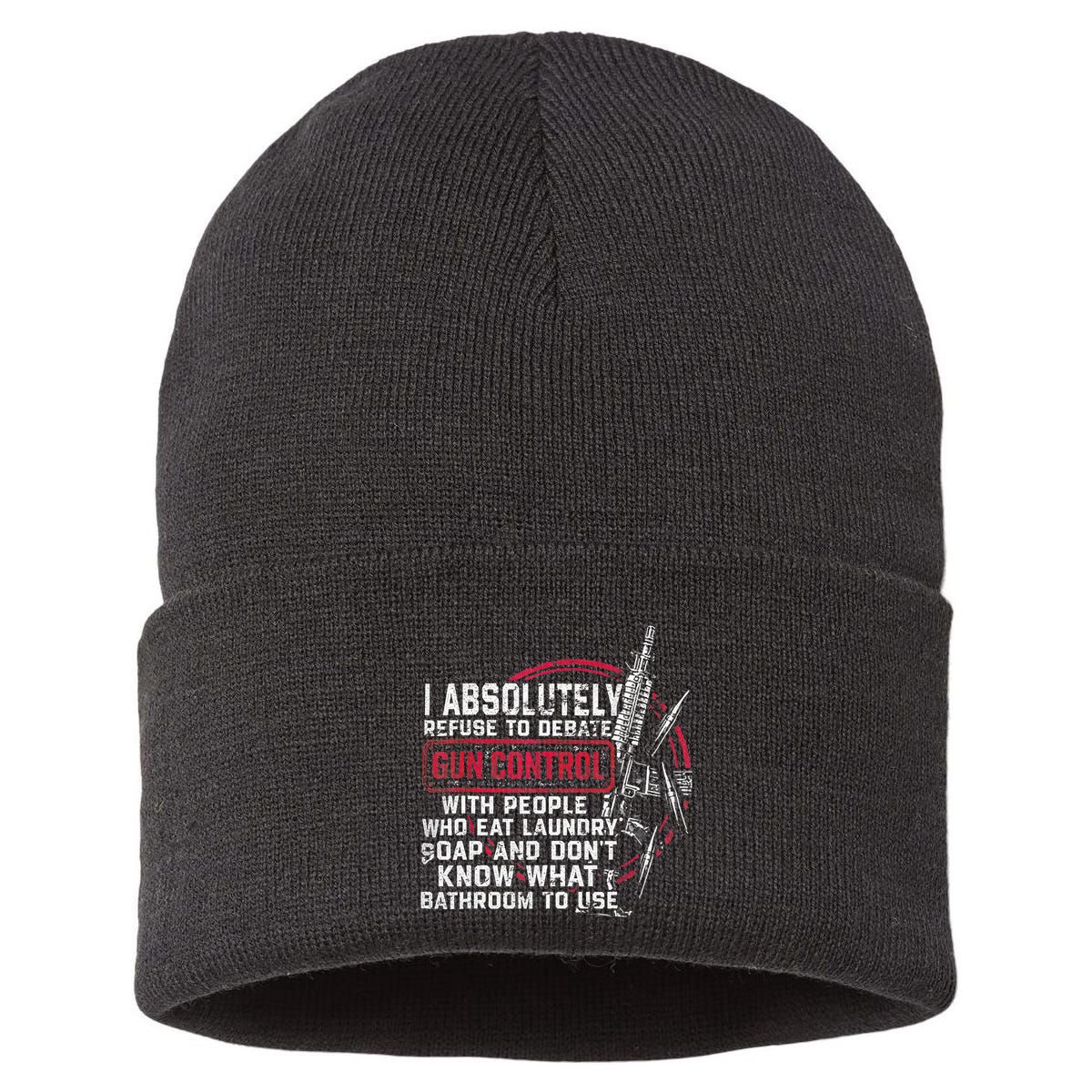 I Absolutely Refuse To Debate Gun Control With People Sustainable Knit Beanie