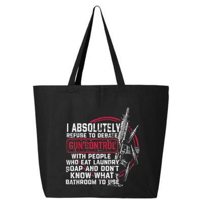 I Absolutely Refuse To Debate Gun Control With People 25L Jumbo Tote