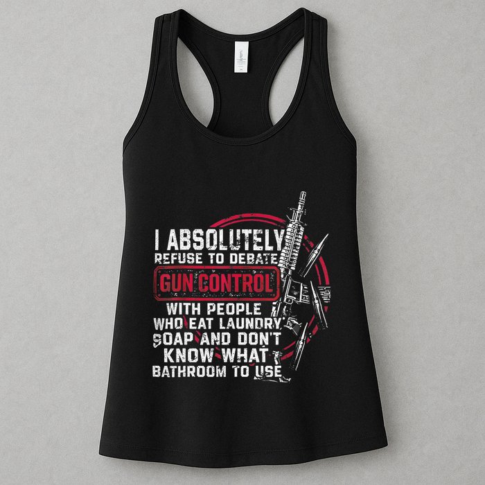 I Absolutely Refuse To Debate Gun Control With People Womens Tank Top