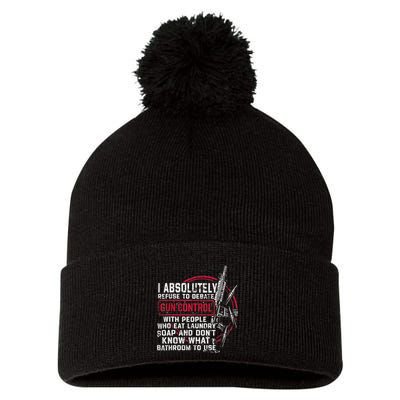I Absolutely Refuse To Debate Gun Control With People Pom Pom 12in Knit Beanie