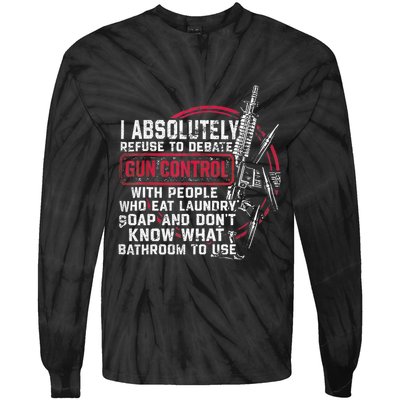 I Absolutely Refuse To Debate Gun Control With People Tie-Dye Long Sleeve Shirt