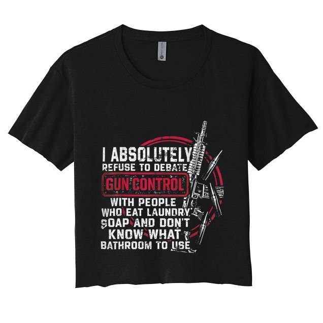 I Absolutely Refuse To Debate Gun Control With People Crop Top