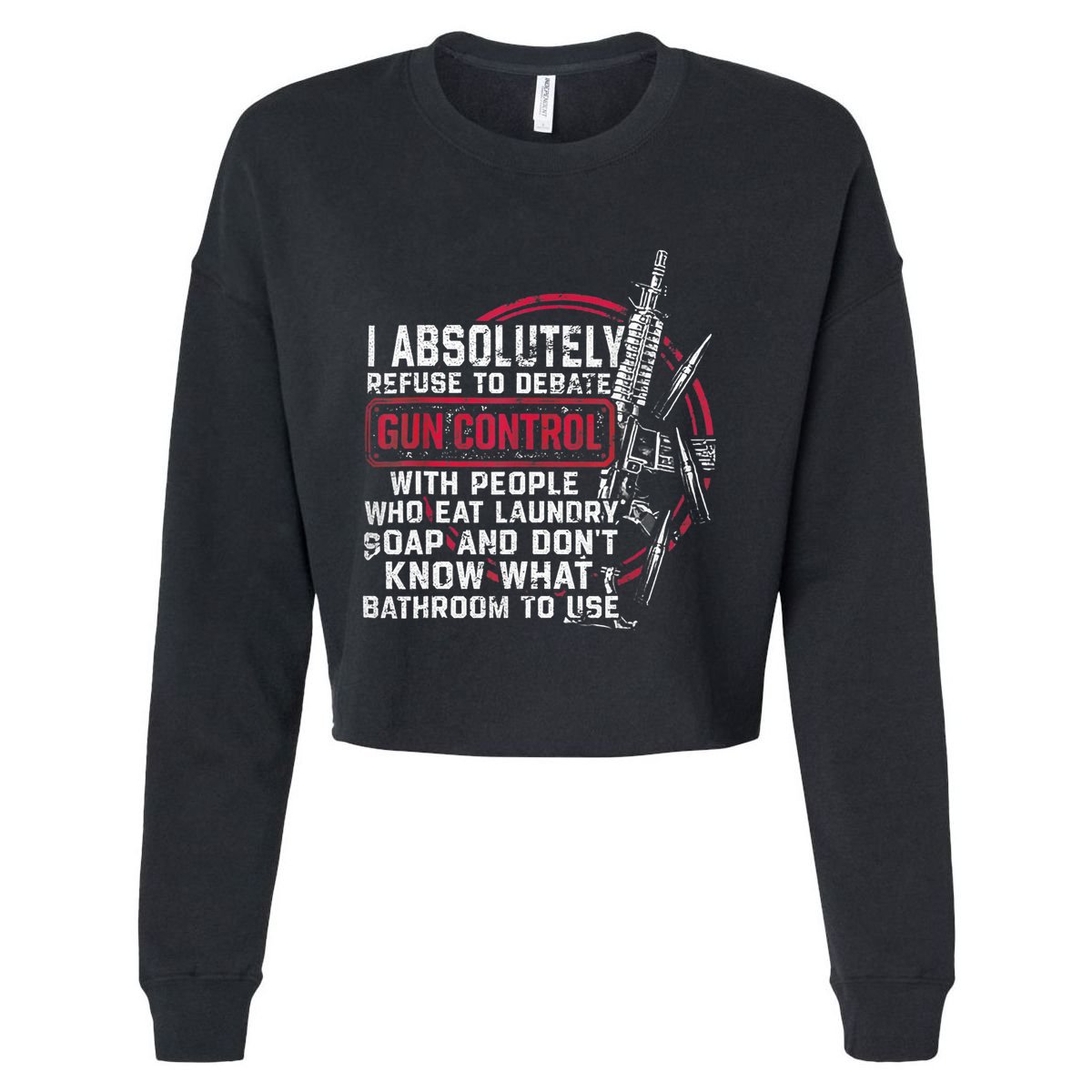 I Absolutely Refuse To Debate Gun Control With People Cropped Pullover Crew
