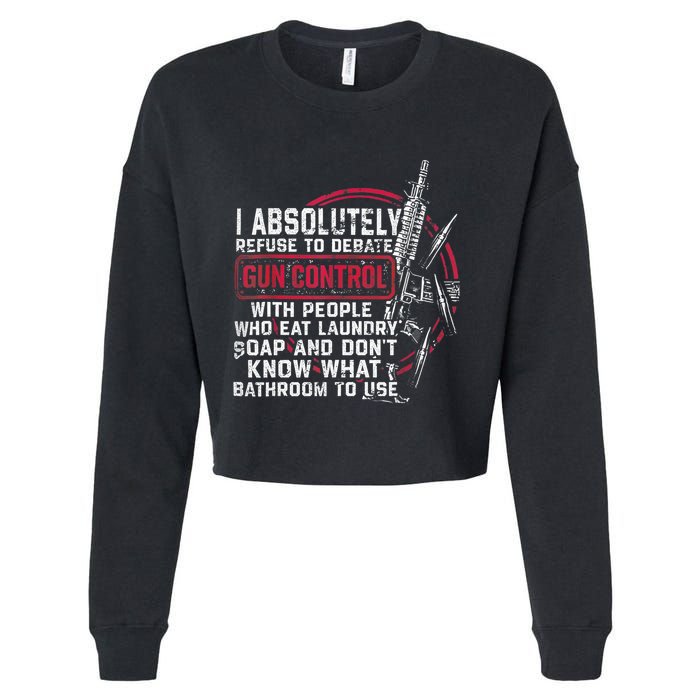 I Absolutely Refuse To Debate Gun Control With People Cropped Pullover Crew