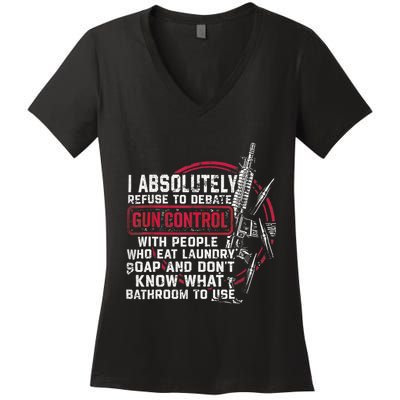 I Absolutely Refuse To Debate Gun Control With People Women's V-Neck T-Shirt