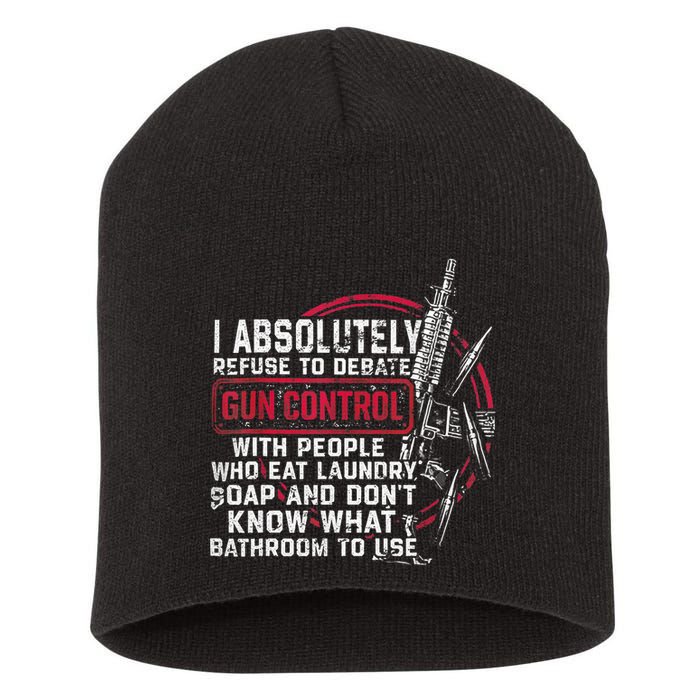 I Absolutely Refuse To Debate Gun Control With People Short Acrylic Beanie