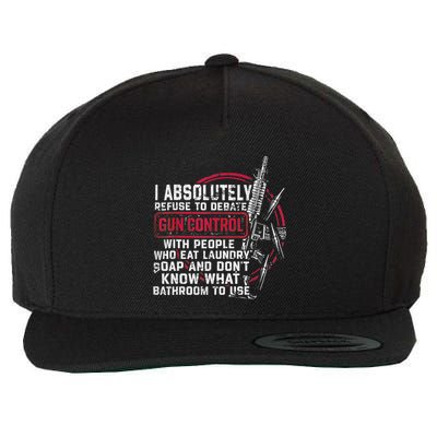 I Absolutely Refuse To Debate Gun Control With People Wool Snapback Cap